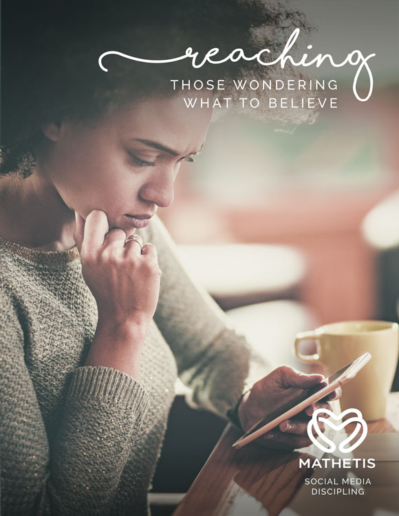 Reaching those wondering what to believe